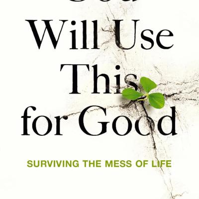 God Will Use This for Good: Surviving the Mess of Life Paperback